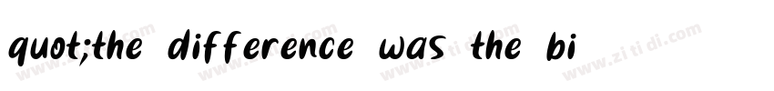 quot;the difference was the biggestquot;字体转换 quot;the difference was the biggestquot;字体转换
